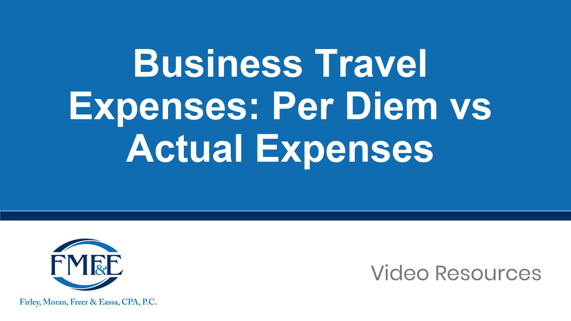 Business Travel Expenses Per Diem vs Actual Expenses FMF&E