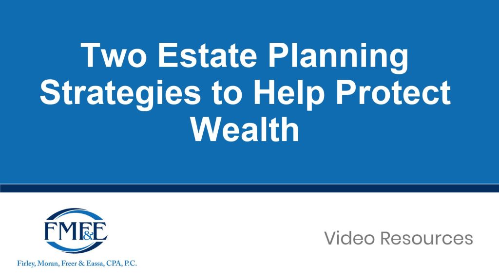 Two Estate Planning Strategies to Help Protect Wealth